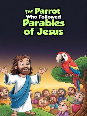cover image of The Parrot Who Followed Parables of Jesus